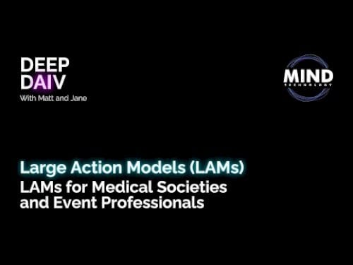 Podcast | Large Action Models for Medical Societies & Event Professionals | 2024 | Mind Technology